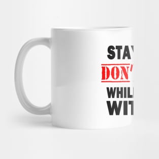 Stay Alive.  Don't Text While You're With Me Mug